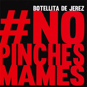 Disco #No Pinches Mames de Botellita de Jerez