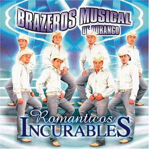 Disco Románticos Incurables de Brazeros Musical de Durango