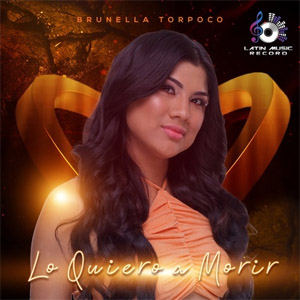 Disco Lo Quiero a Morir de Brunella Torpoco