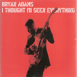 Disco I Thought I'd Seen Everything de Bryan Adams