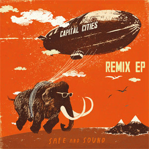 Disco Safe And Sound (Remix) (Ep) de Capital Cities