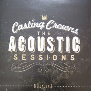 Disco The Acoustic Sessions {Volume One} de Casting Crowns