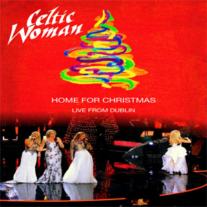 Disco Home For Christmas: Live From Dublin de Celtic Woman