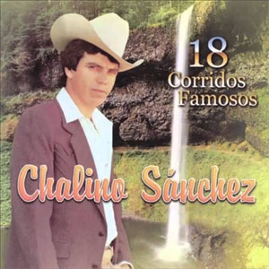 Disco 18 Corridos Famosos de Chalino Sánchez