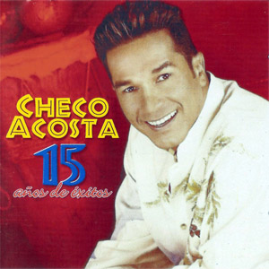 Disco 15 Años De Éxitos de Checo Acosta