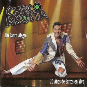 Disco Un Canto Alegre: 20 Años De Éxitos En Vivo de Checo Acosta
