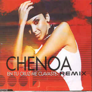 Disco En Tu Cruz Me Clavaste (Remix) de Chenoa