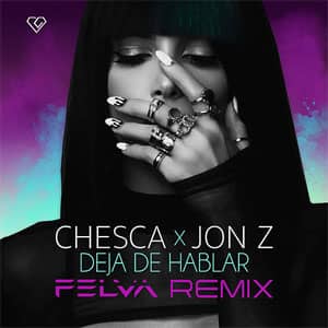 Disco Deja De Hablar (Blah Blah Blah) (Felva Remix) de Chesca