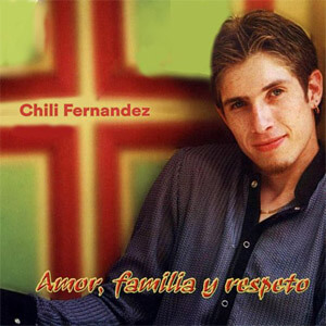 Disco Amor, Familia y Respeto de Chili Fernández