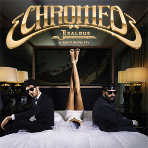 Disco Jealous (I Ain't With It) de Chromeo