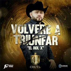 Disco Volveré a Triunfar “El Rol X” de Chuy Jr.
