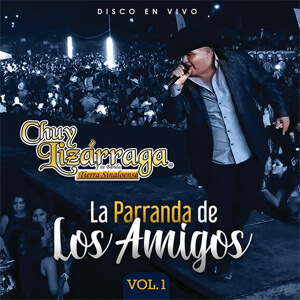 Disco La Parranda De Los Amigos (Vol. 1 / En Vivo) de Chuy Lizárraga