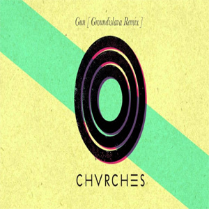 Disco Gun (Groundislava Remix) de Chvrches