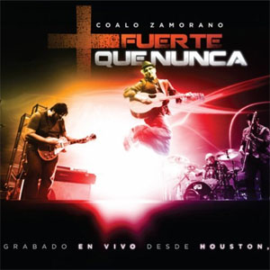 Disco Más Fuerte Que Nunca de Coalo Zamorano