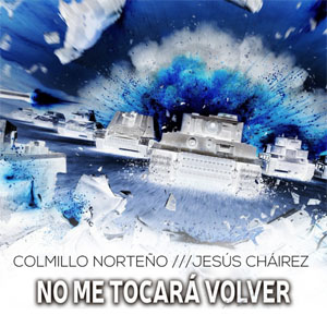 Disco No Me Tocará Volver de Colmillo Norteño