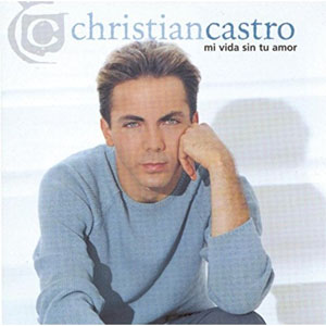Disco Mi Vida Sin Tu Amor de Cristian Castro