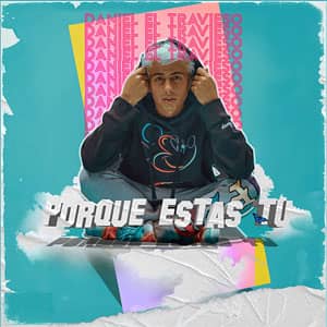 Disco Porque Estás Tú de Daniel El Travieso