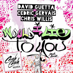 Disco Would I Lie to You (Cash Cash Remix) de David Guetta