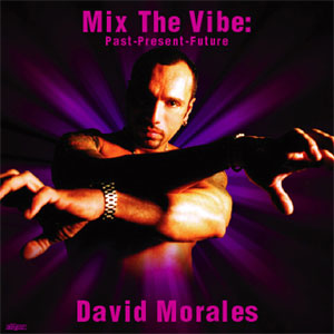 Disco Mix the Vibe: Past Present Future de David Morales