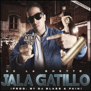 Disco Jala Gatillo - Single de De La Ghetto
