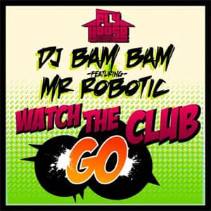 Disco Watch the Club Go de DJ Bam Bam