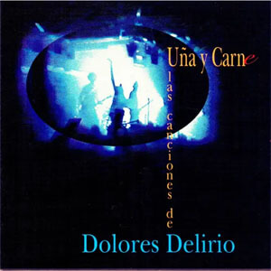 Disco Uña y Carne, las Canciones de Dolores Delirio de Dolores Delirio