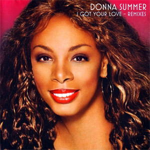 Disco I Got Your Love (Remixes) de Donna Summer