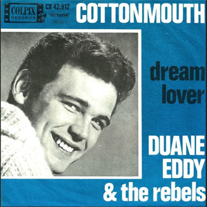 Disco Duane Eddy, & The Rebels ?– Cottonmouth / Dream Lover de Duane Eddy