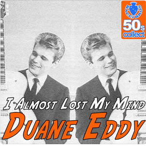 Disco I Almost Lost My Mind (Digitally Remastered) de Duane Eddy