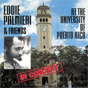 Disco Eddie Palmieri & Friends In Concert At The University Of Puerto Rico de Eddie Palmieri