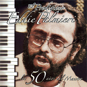 Disco El Prodigioso... Los 50 Años Del Maestro de Eddie Palmieri
