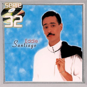 Disco Serie  32 de Eddie Santiago
