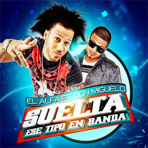 Disco Suelta Ese Tipo En Banda de El Alfa El Jefe