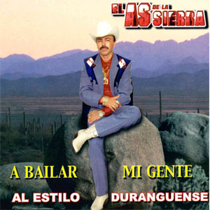 Disco A Bailar Mi Gente al Estilo Duranguense de El As de la Sierra