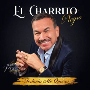 Disco Todavía Me Quieres de El Charrito Negro