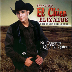 Disco No Quieren Que Te Quiera de El Chico Elizalde