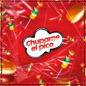 Disco Chúpame El Pico de El Futuro Fuera De Orbita