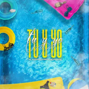 Disco Tú y Yo  de El Futuro Fuera De Orbita