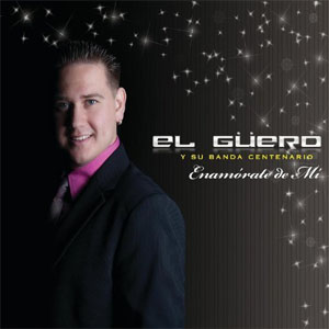 Disco Enamórate De Mi de El Güero y Su Banda Centenario
