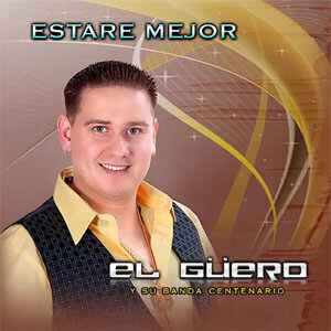 Disco Estaré Mejor de El Güero y Su Banda Centenario