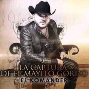 Disco La Captura de el Mayito Gordo de El Komander