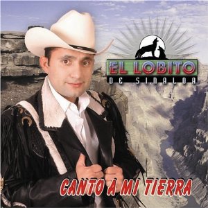 Disco Canto a Mi Tierra de El Lobito De Sinaloa