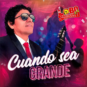 Disco Cuando Yo Sea Grande de El Lobo y La Sociedad Privada