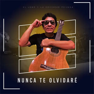 Disco Nunca Te Olvidaré de El Lobo y La Sociedad Privada
