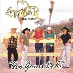 Disco Con Ganas De Ti de El Poder Del Norte
