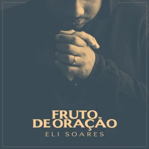 Disco Fruto De Oração de Eli Soares