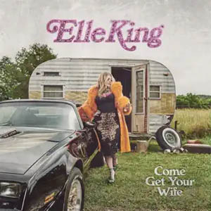 Disco Come Get Your Wife de Elle King