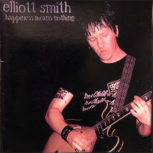 Disco Happiness Means Nothing de Elliott Smith