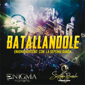 Disco Batallándole de Enigma Norteño
