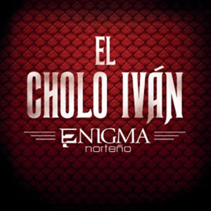 Disco El Cholo Iván de Enigma Norteño